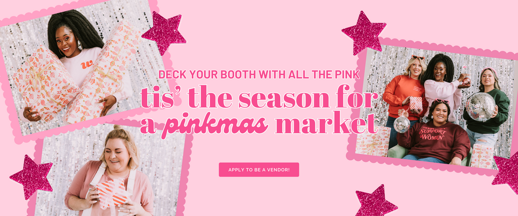 Deck your booth with all the pink. Tis' the season for a Pinkmas market. Apply to be a vendor!