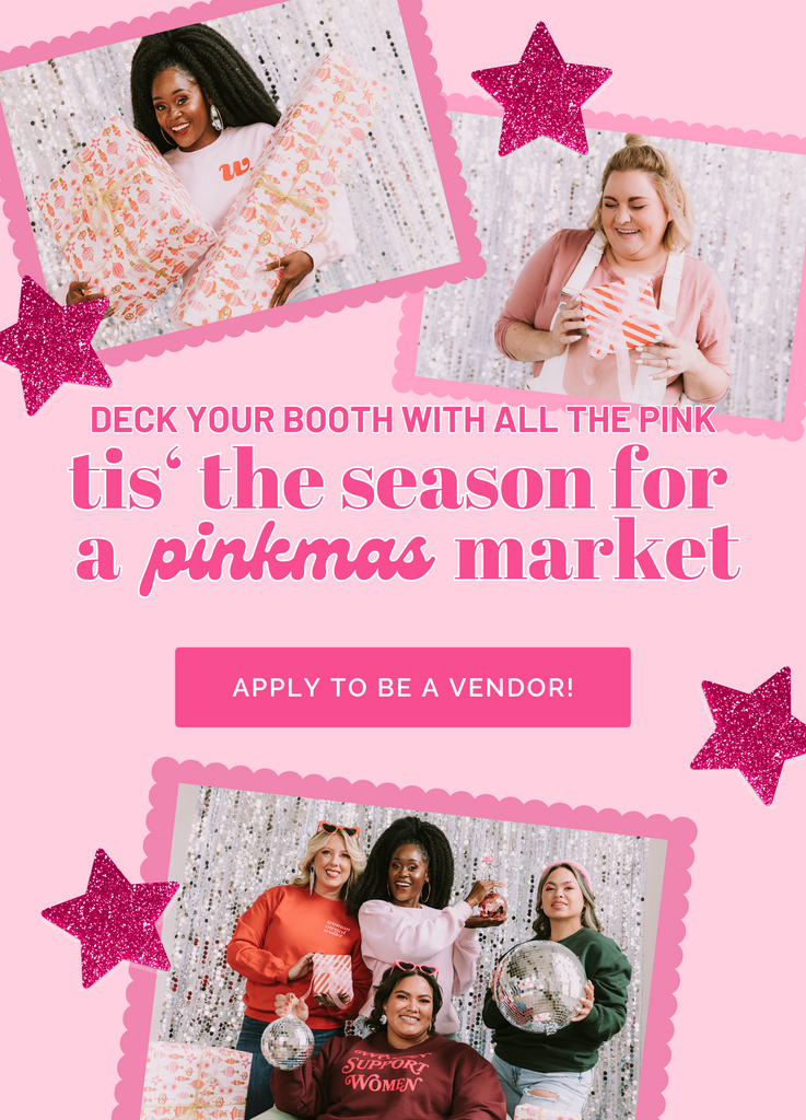 Deck your booth with all the pink. Tis' the season for a Pinkmas market. Apply to be a vendor!